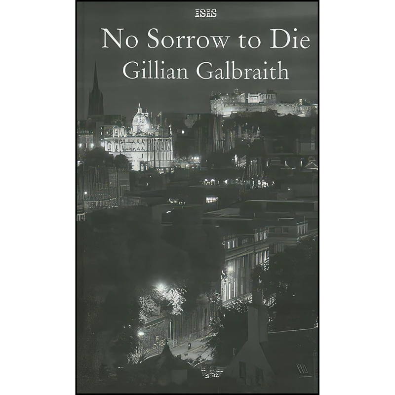 کتاب No Sorrow To Die اثر Gillian Galbraith انتشارات Isis Large Print