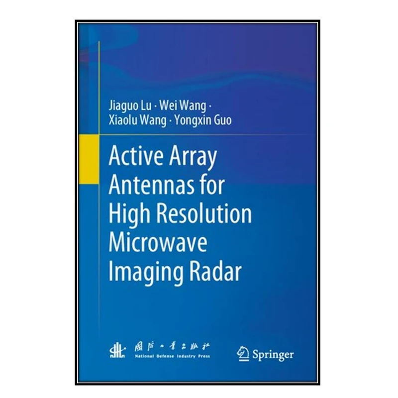  کتاب Active Array Antennas for High Resolution Microwave Imaging Radar اثر  جمعي از نويسندگان انتشارات مؤلفين طلايي