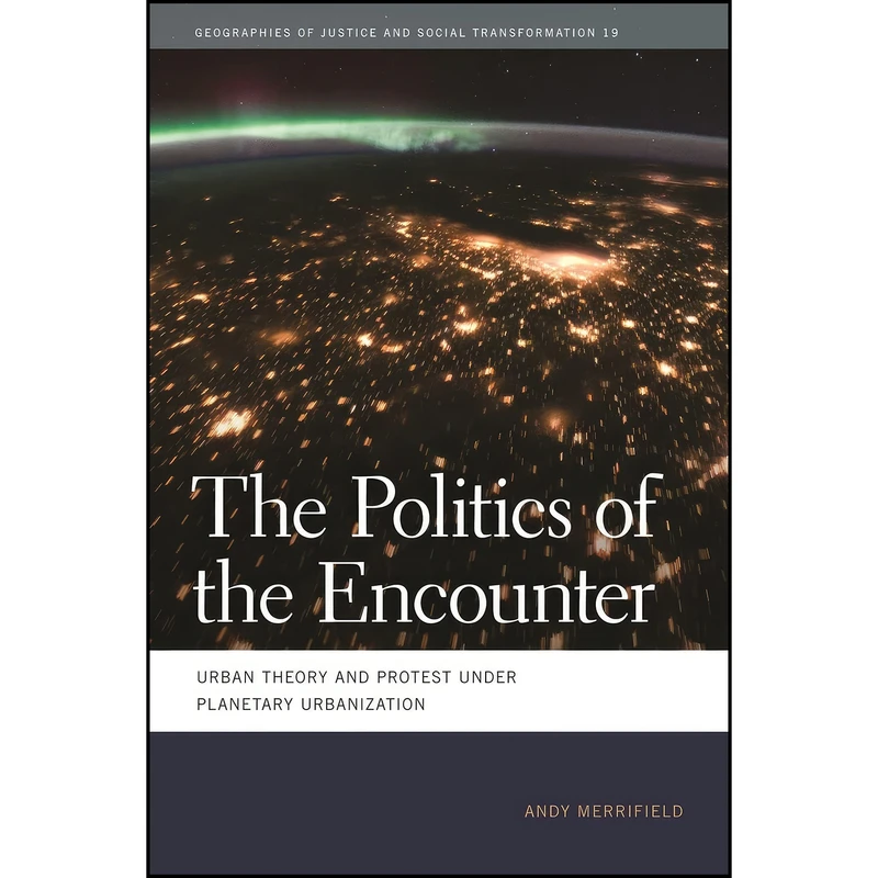 کتاب The Politics of the Encounter اثر Andy Merrifield انتشارات University of Georgia Press