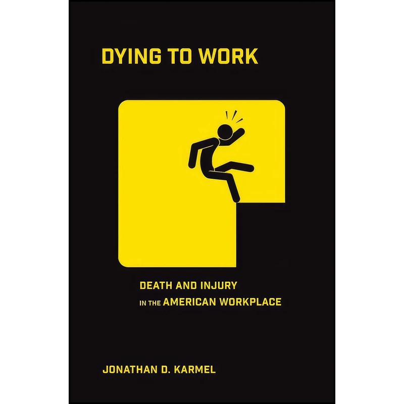 کتاب Dying to Work اثر Jonathan D. Karmel انتشارات ILR Press