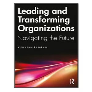 کتاب	Leading and Transforming Organizations: Navigating the Future اثر Kumaran Rajaram انتشارات مؤلفين طلايي