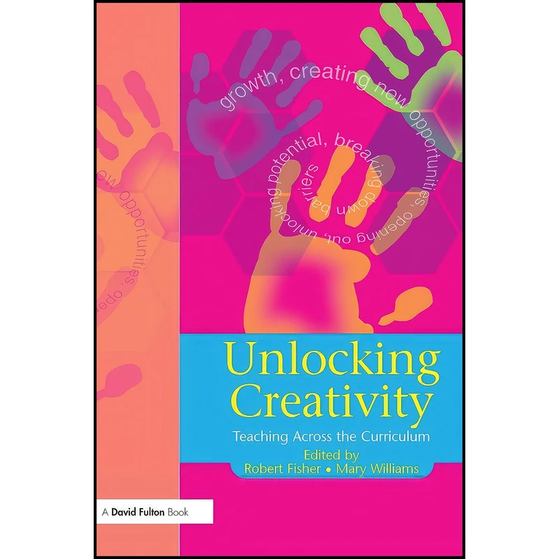 کتاب Unlocking Creativity اثر Robert Fisher and Mary Williams انتشارات Routledge