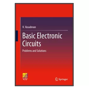   کتاب Basic Electronic Circuits اثر K. Vasudevan انتشارات مؤلفين طلايي
