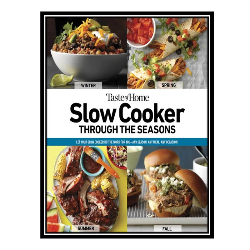 کتاب Taste of Home Slow Cooker Through the Seasons اثر Taste of Home انتشارات مؤلفین طلایی