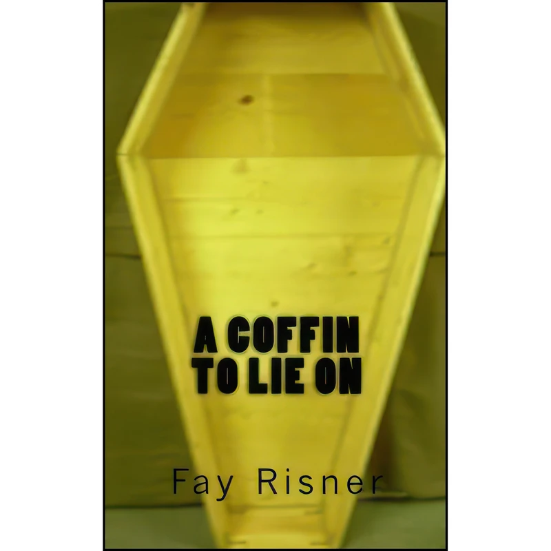کتاب A Coffin To Lie On اثر Fay Risner انتشارات تازه ها