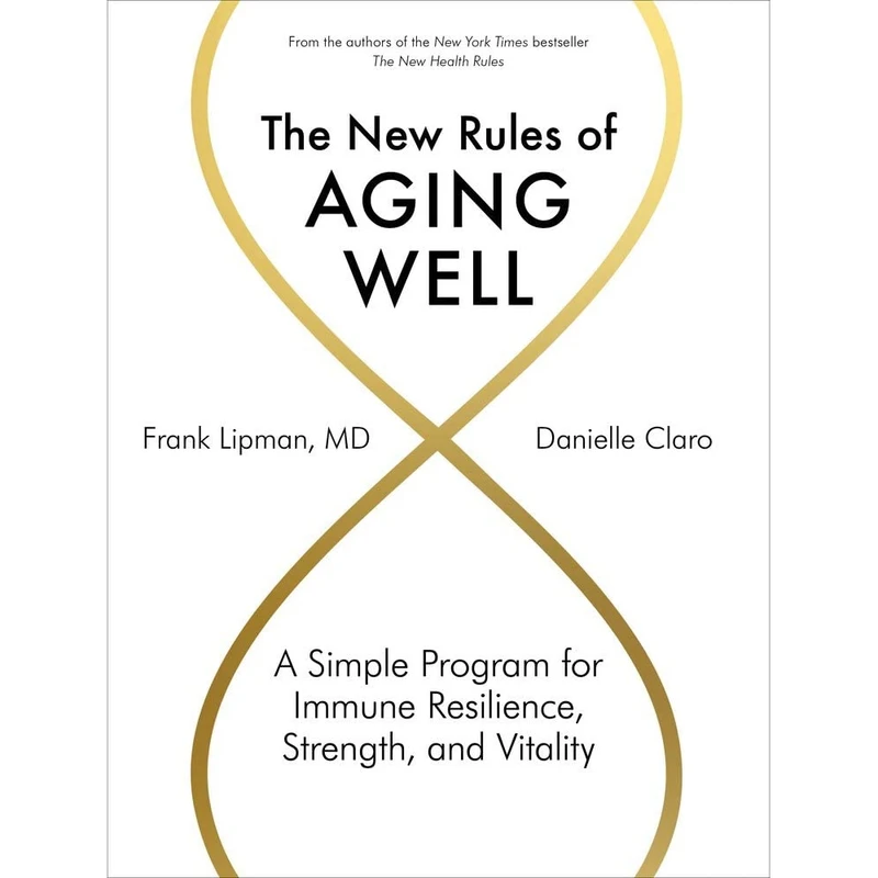 کتاب The New Rules of Aging Well  اثر Frank Lipman MD and Danielle Claro انتشارات Artisan