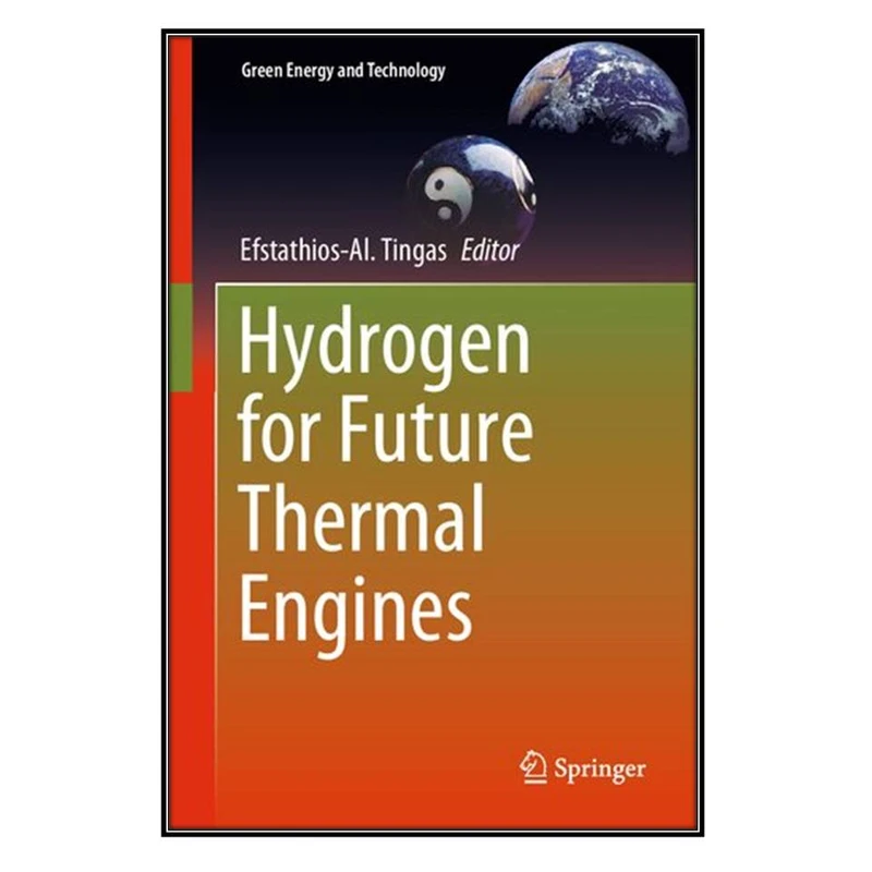  کتاب Hydrogen for Future Thermal Engines اثر Efstathios-Al. Tingas انتشارات مؤلفين طلايي