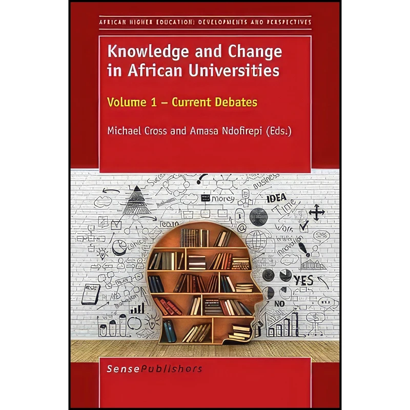 کتاب Knowledge and Change in African Universities  اثر Amasa Ndofirepi Michael Cross انتشارات BrillSense