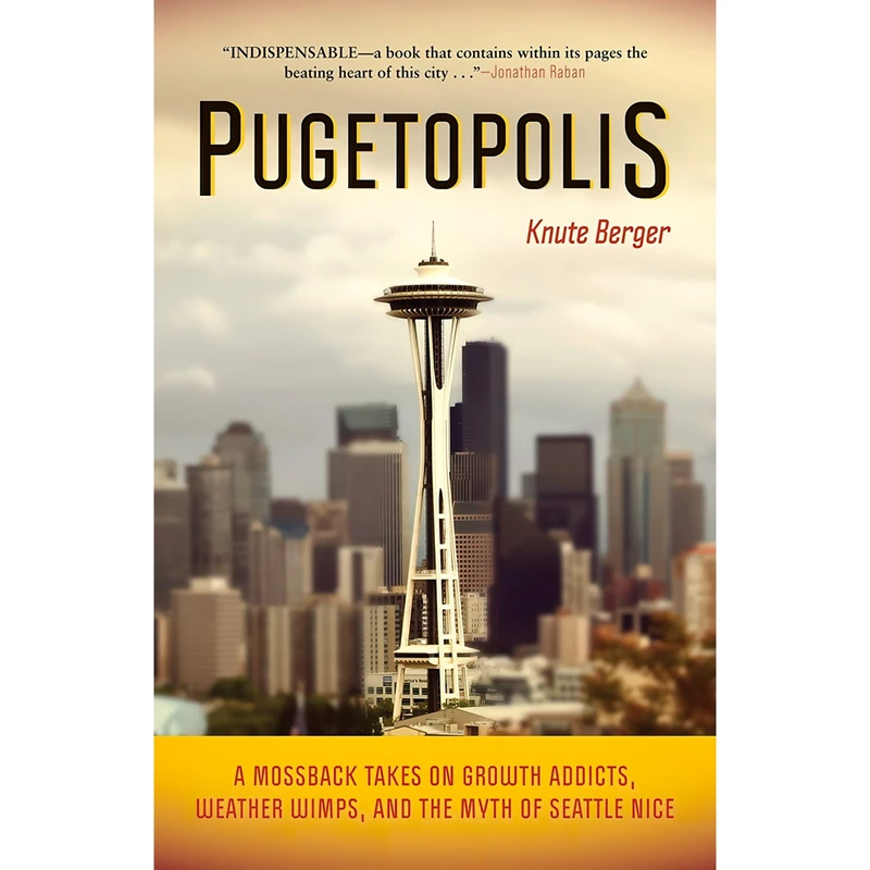 کتاب Pugetopolis اثر Knute Berger انتشارات Sasquatch Books