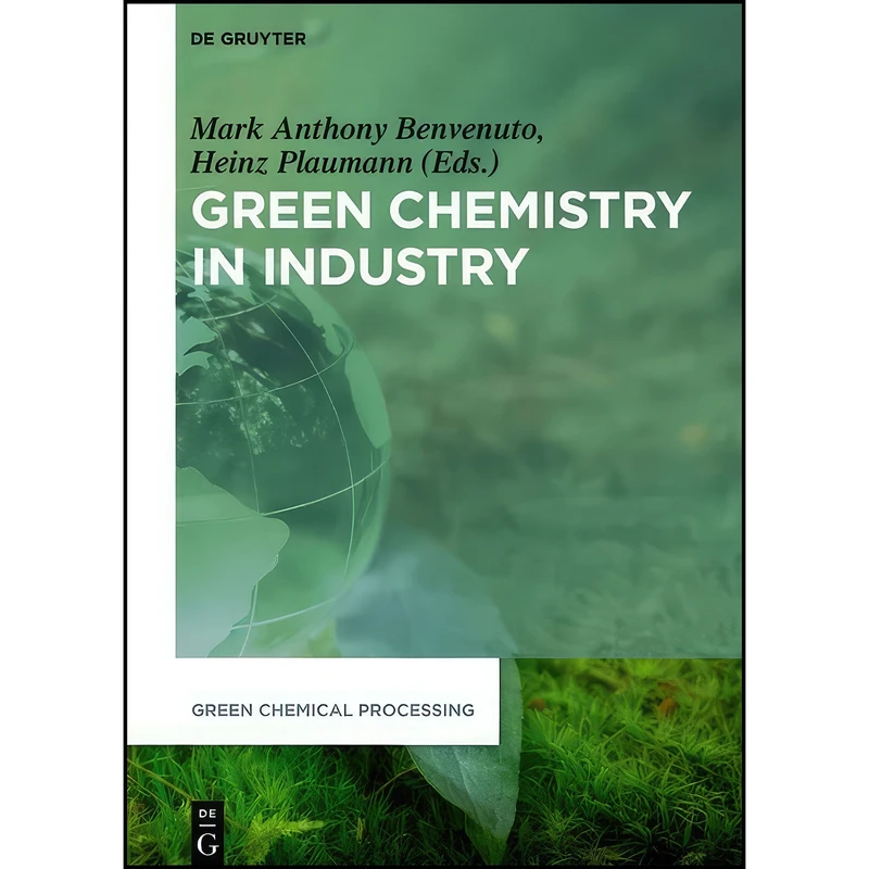 کتاب Green Chemistry in Industry  اثر جمعي از نويسندگان انتشارات De Gruyter