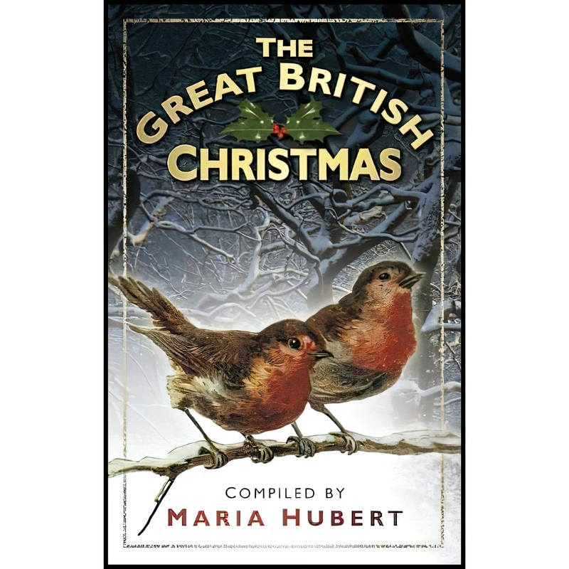 کتاب The Great British Christmas اثر Maria Hubert انتشارات The History Press