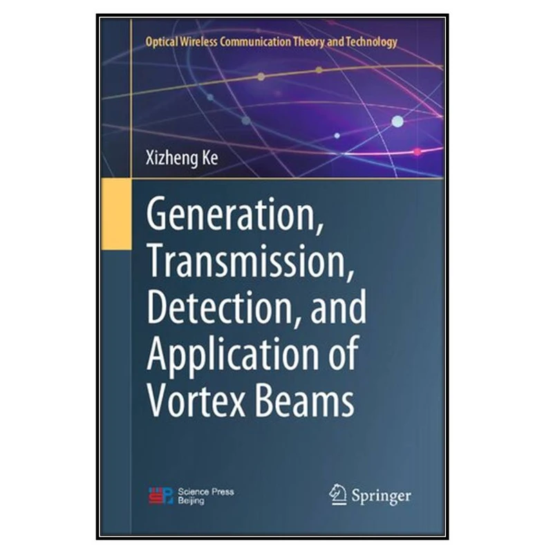  کتاب Generation, Transmission, Detection, and Application of Vortex Beams اثر Xizheng Ke انتشارات مؤلفين طلايي