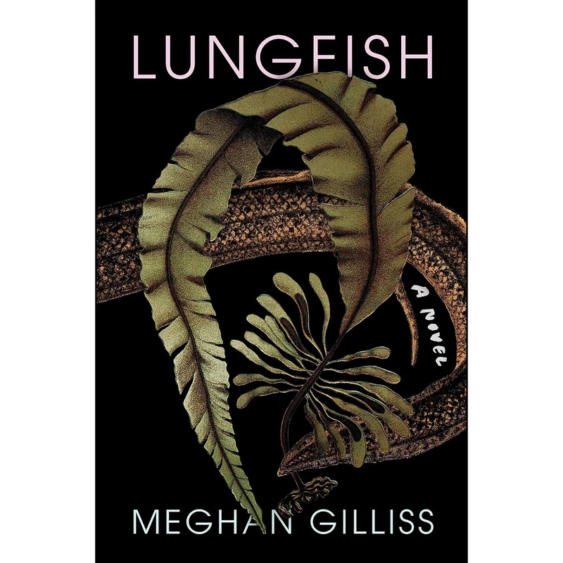 کتاب Lungfish اثر Meghan Gilliss انتشارات Catapult