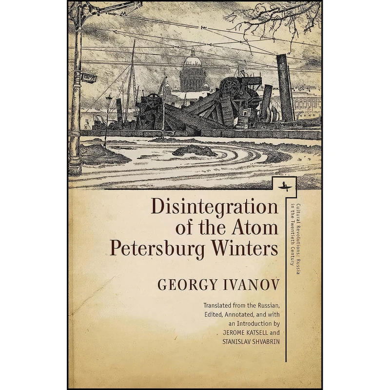 کتاب Disintegration of the Atom and Petersburg Winters Disintegration of the Atom and Petersburg Winters  اثر جمعي از نويسندگان انتشارات Academic Studies Press