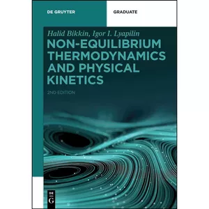 کتاب Non-equilibrium Thermodynamics and Physical Kinetics  اثر Halid Bikkin and Igor I. Lyapilin انتشارات De Gruyter