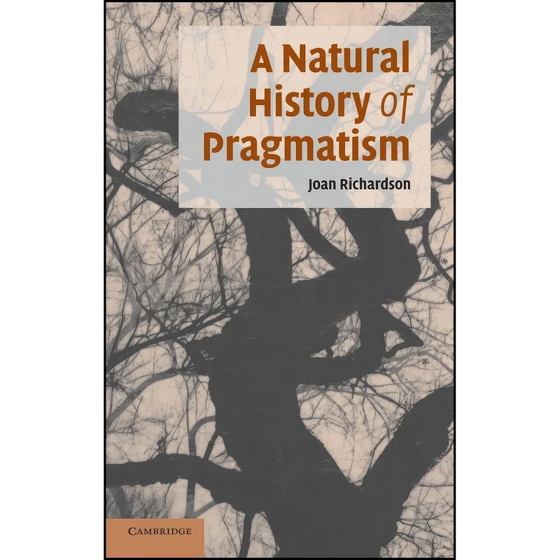 کتاب A Natural History of Pragmatism اثر Joan Richardson انتشارات Cambridge University Press
