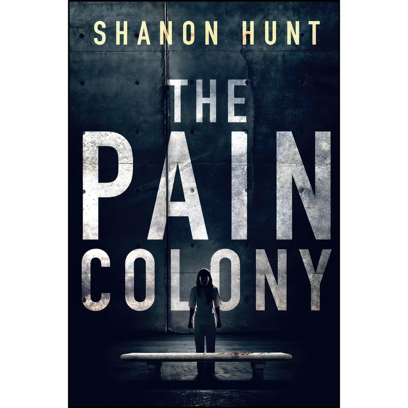 کتاب The Pain Colony  اثر Shanon Hunt انتشارات تازه ها