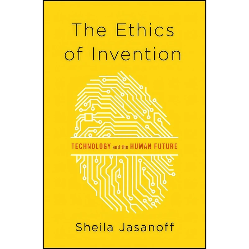 کتاب The Ethics of Invention اثر Sheila Jasanoff انتشارات W. W. Norton Company