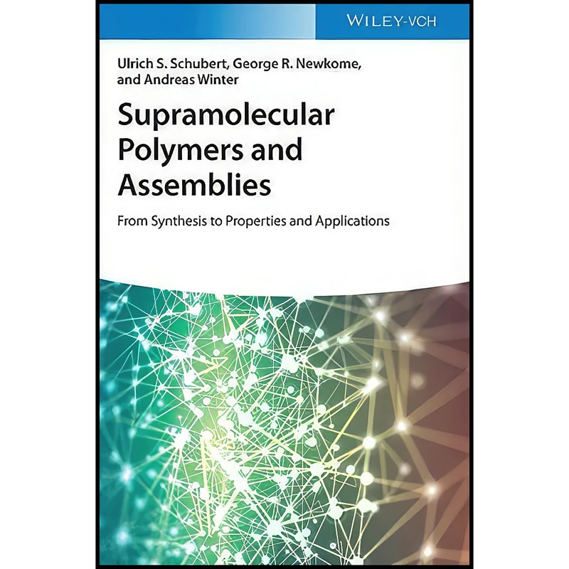 کتاب Supramolecular Polymers and Assemblies اثر جمعي از نويسندگان انتشارات Wiley-VCH