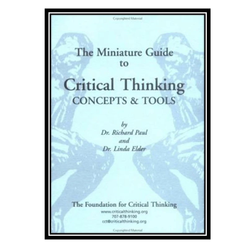کتاب The Miniature Guide to Critical Thinking-Concepts and Tools اثر Richard Paul and Linda Elder انتشارات مؤلفین طلایی