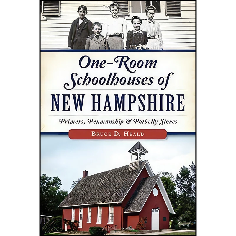 کتاب One-Room Schoolhouses of New Hampshire اثر Bruce D. Heald PhD and Steve Taylor انتشارات The History Press