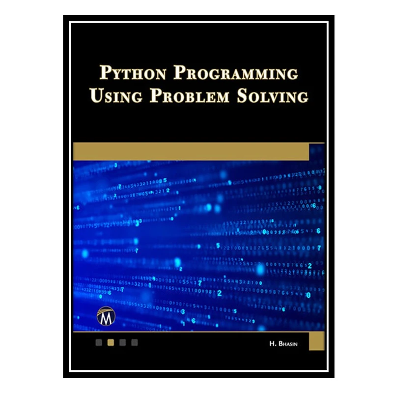 کتاب Python Programming Using Problem Solving اثر H. Bhasin انتشارات مؤلفین طلایی