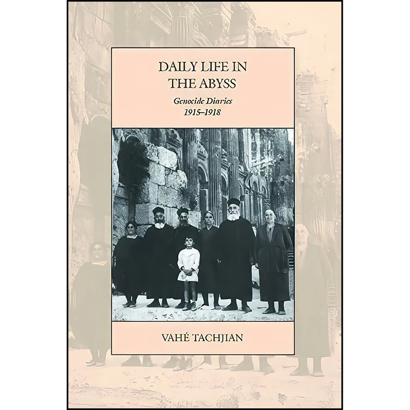 کتاب Daily Life in the Abyss اثر Vahe Tachjian انتشارات Berghahn Books