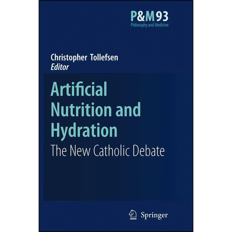 کتاب Artificial Nutrition and Hydration اثر Christopher Tollefsen انتشارات Springer