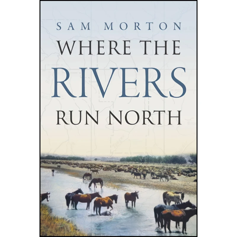 کتاب Where the Rivers Run North اثر Sam Morton انتشارات تازه ها