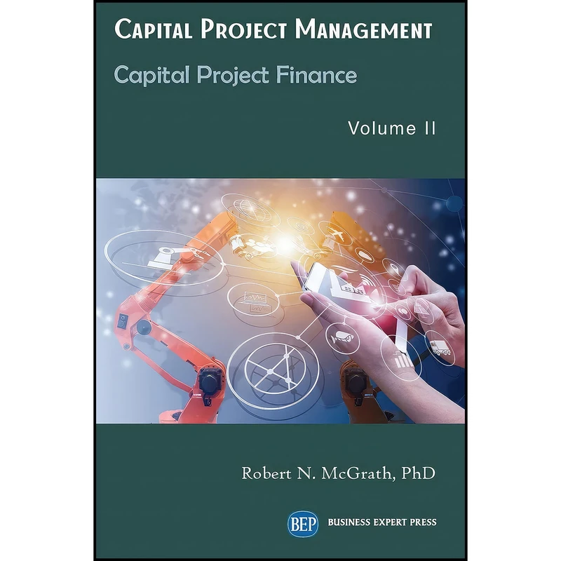 کتاب Capital Project Management, Volume II اثر Robert N. McGrath انتشارات Business Expert Press