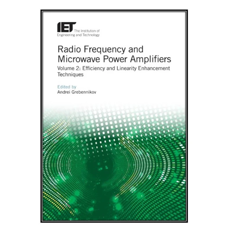  کتاب Radio Frequency and Microwave Power Amplifiers, Volume 2 اثر Andrei Grebennikov انتشارات مؤلفين طلايي