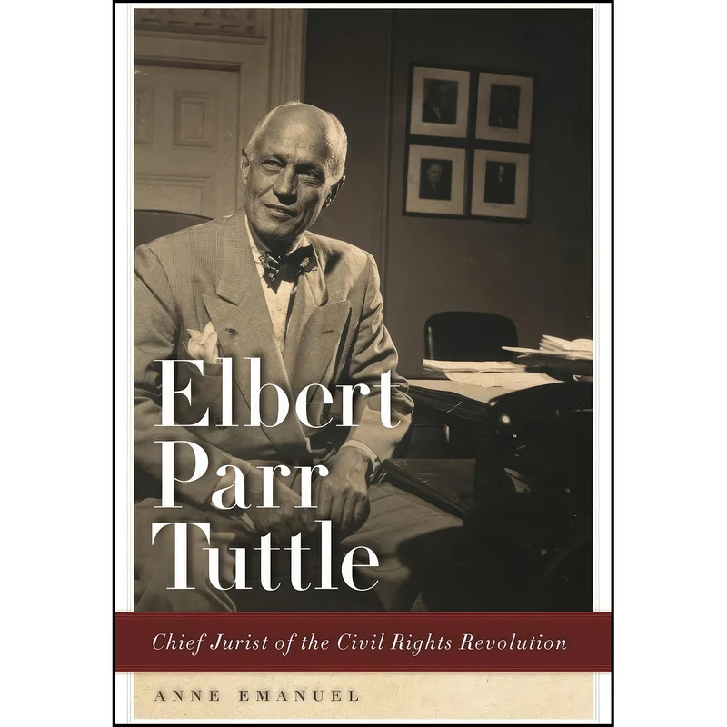 کتاب Elbert Parr Tuttle اثر Anne Emanuel انتشارات University of Georgia Press
