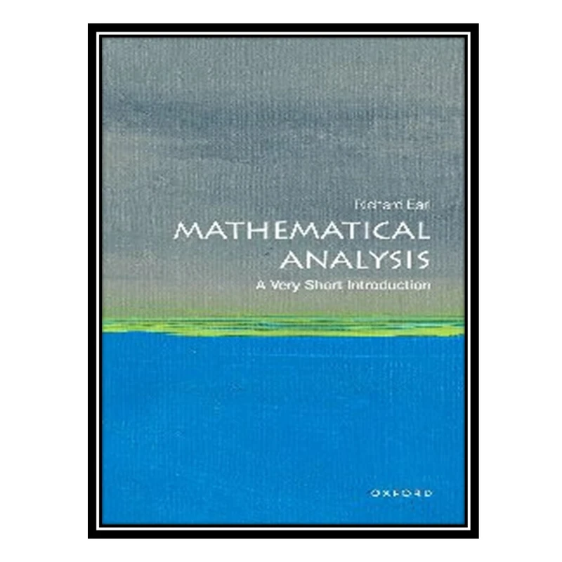 کتاب Mathematical Analysis: A Very Short Introduction اثر Richard Earl انتشارات مؤلفین طلایی