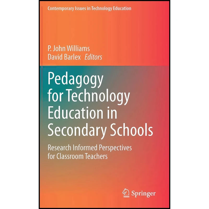 کتاب Pedagogy for Technology Education in Secondary Schools اثر Williams انتشارات Springer