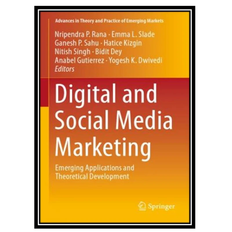 کتاب Digital And Social Media Marketing: Emerging Applications And Theoretical Development اثر جمعی از نویسندگان انتشارات مؤلفین طلایی