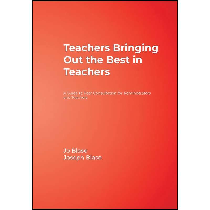 کتاب Teachers Bringing Out the Best in Teachers اثر Rebajo R. Blase and Joseph Blase انتشارات Corwin
