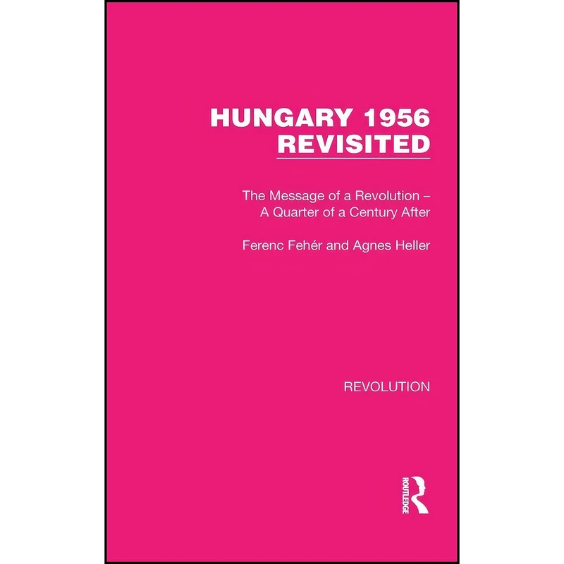 کتاب Hungary 1956 Revisited Hungary 1956 Revisited  اثر جمعي از نويسندگان انتشارات Routledge