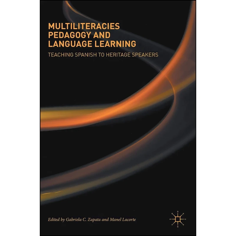 کتاب Multiliteracies Pedagogy and Language Learning اثر جمعي از نويسندگان انتشارات Palgrave Macmillan