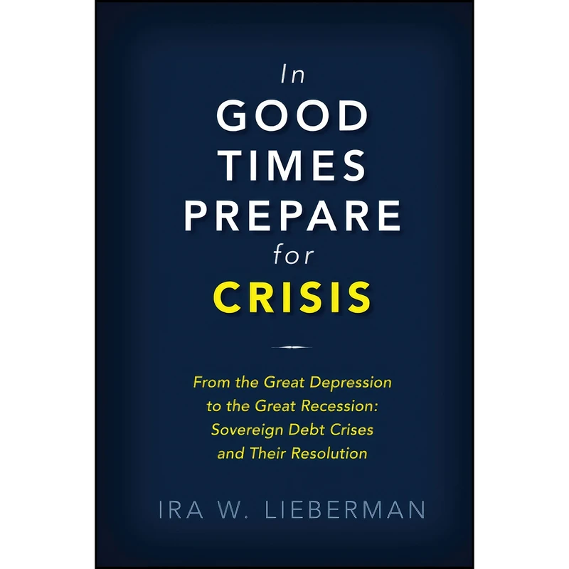 کتاب In Good Times Prepare for Crisis اثر Ira Lieberman انتشارات Brookings Institution Press