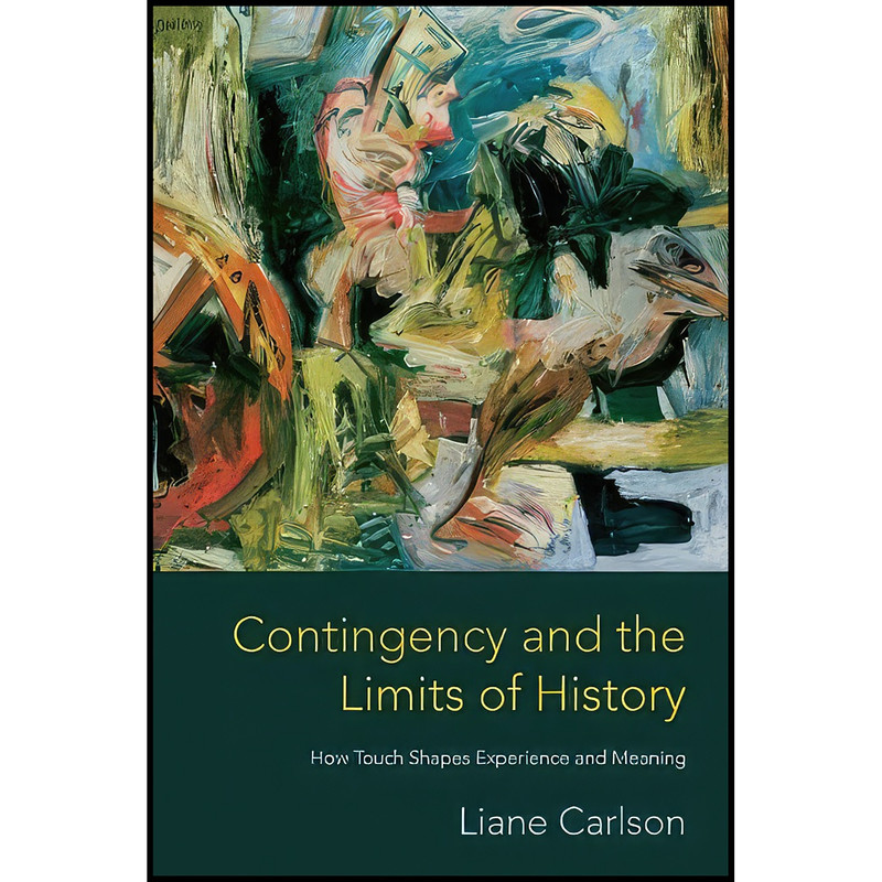 کتاب Contingency and the Limits of History اثر Liane Carlson انتشارات Columbia University Press