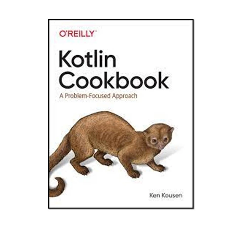 کتاب Kotlin Cookbook 1st Edition اثر Ken Kousen انتشارات مؤلفین طلایی