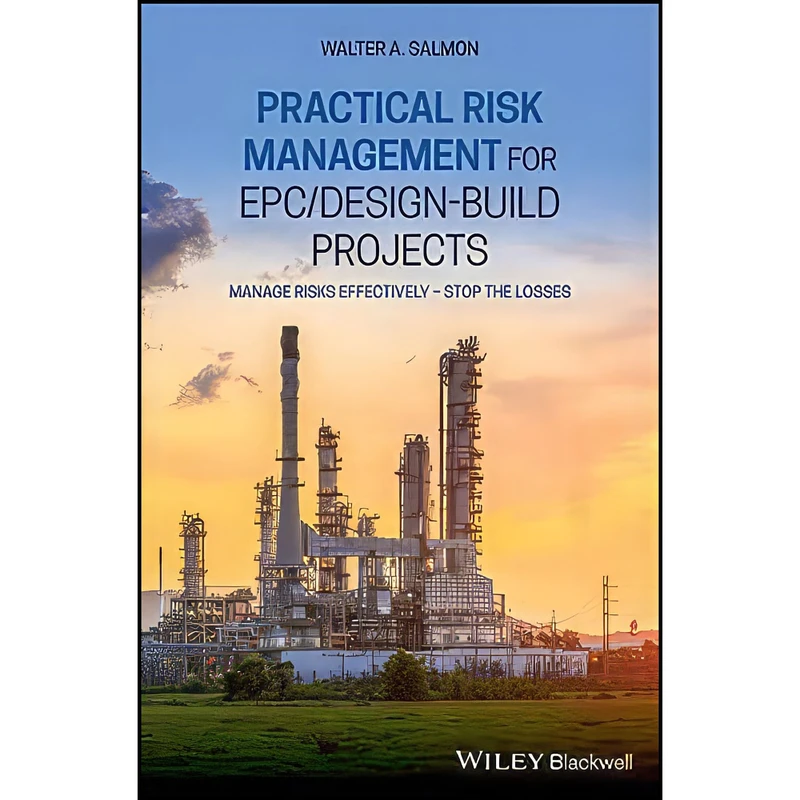 کتاب Practical Risk Management for EPC / Design-Build Projects اثر Walter A. Salmon انتشارات Wiley-Blackwell