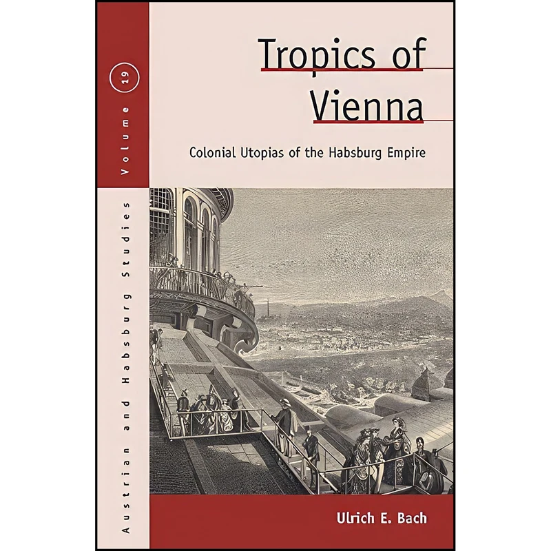 کتاب Tropics of Vienna اثر Ulrich E. Bach انتشارات Berghahn Books