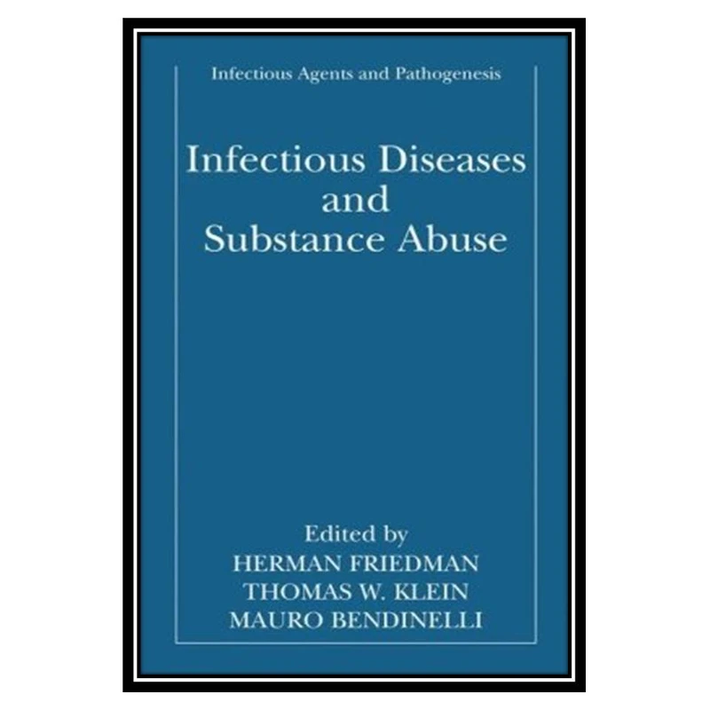 کتاب Infectious Diseases and Substance Abuse اثر جمعی از نویسندگان انتشارات مؤلفین طلایی