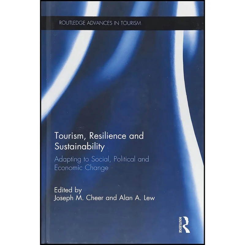 کتاب Tourism  Resilience and Sustainability اثر Joseph M. Cheer and Alan A. Lew انتشارات Routledge