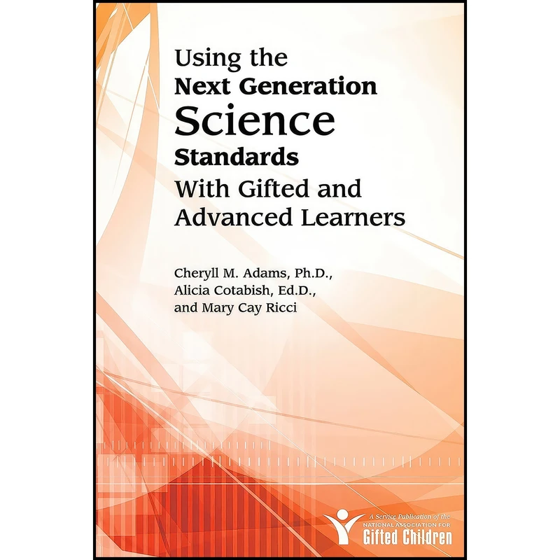 کتاب Using the Next Generation Science Standards With Gifted and Advanced Learners اثر جمعي از نويسندگان انتشارات Routledge