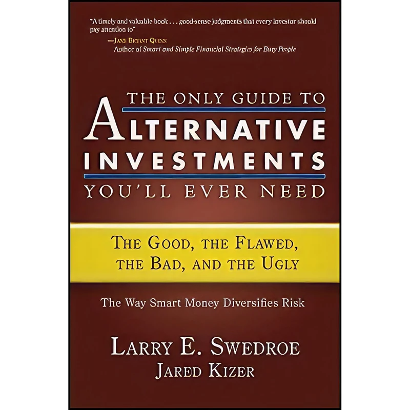 کتاب The Only Guide to Alternative Investments You ll Ever Need اثر Larry E. Swedroe and Jared Kizer انتشارات Bloomberg Press
