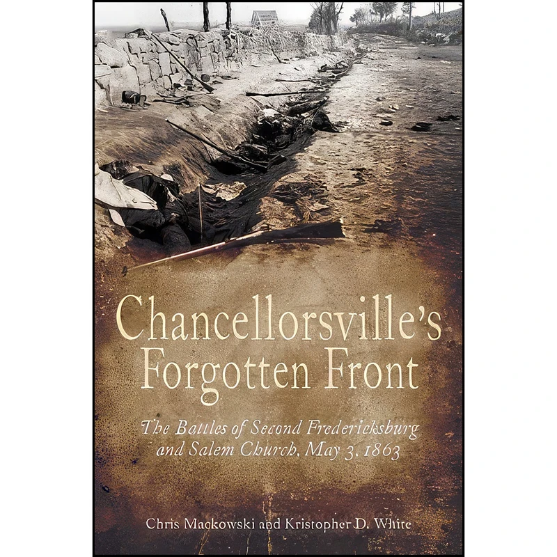 کتاب Chancellorsville’s Forgotten Front اثر جمعي از نويسندگان انتشارات Savas Beatie