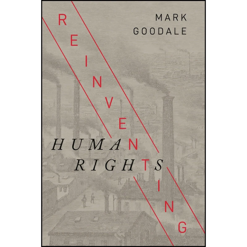 کتاب Reinventing Human Rights اثر Mark Goodale انتشارات تازه ها