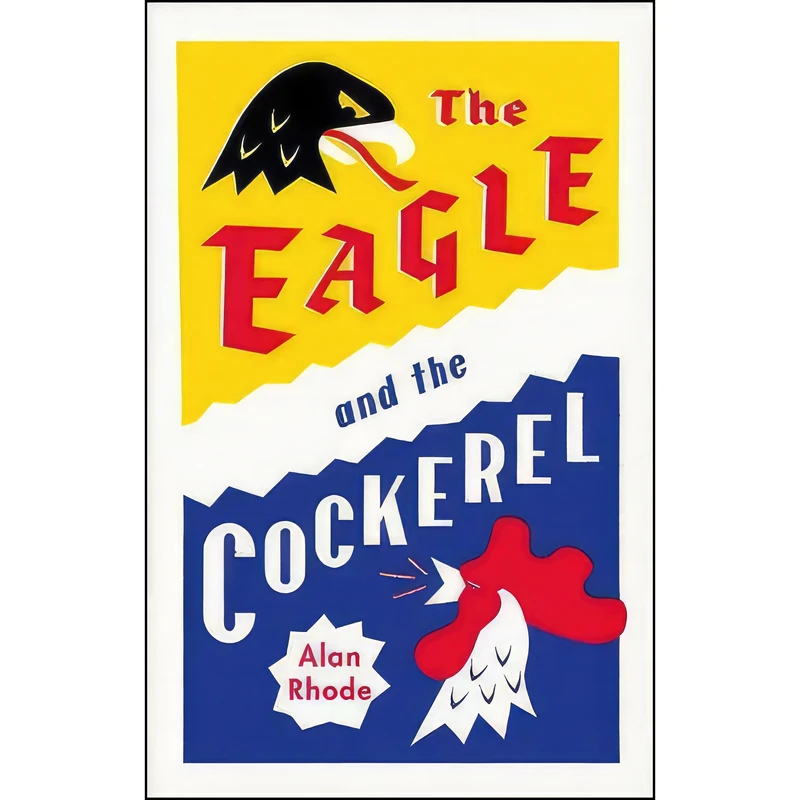 کتاب Eagle and the Cockerel اثر Alan Rhode انتشارات Zinfandel Publishing Ltd